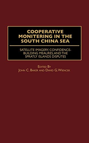 Cooperative Monitoring in the South China Sea: Satellite Imagery, Confidence-Building Measures, and the Spratly Islands Disputes