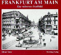 Frankfurt am Main, ein verlorenes Stadtbild