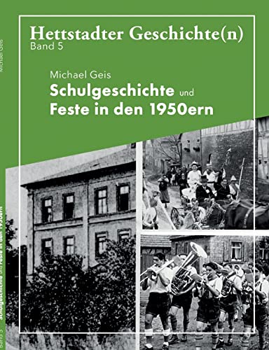 Schulgeschichte und Feste in den 1950ern: Hettstadter Geschichte(n) 5