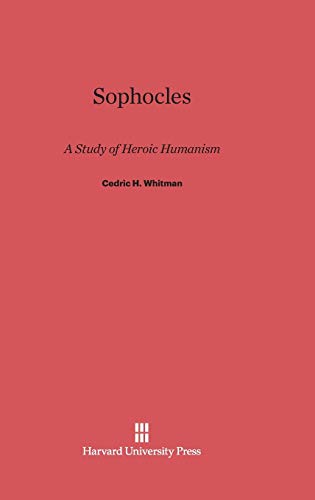 Sophocles: A Study of Heroic Humanism