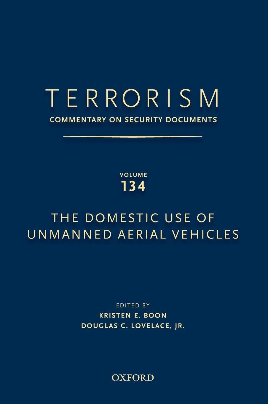 Terrorism: Commentary on Security Documents Volume 134: The Domestic Use of Unmanned Aerial Vehicles