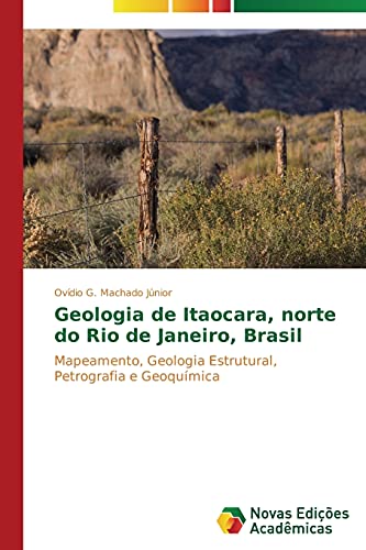 Geologia de Itaocara, norte do Rio de Janeiro, Brasil: Mapeamento, Geologia Estrutural, Petrografia e Geoquímica