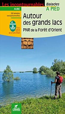 Autour des grands lacs : PNR de la forêt d'Orient : 29 balades exceptionnelles