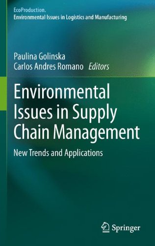 Environmental Issues in Supply Chain Management: New Trends and Applications (EcoProduction)