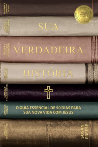 Sua Verdadeira História: O Guia Essencial De 50 Dias Para Sua Nova Vida Com Jesus (Your True Story, Portuguese Edition)