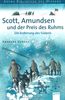 Scott, Amundsen und der Preis des Ruhms: Die Eroberung des Südpols. Lebendige Geschichte