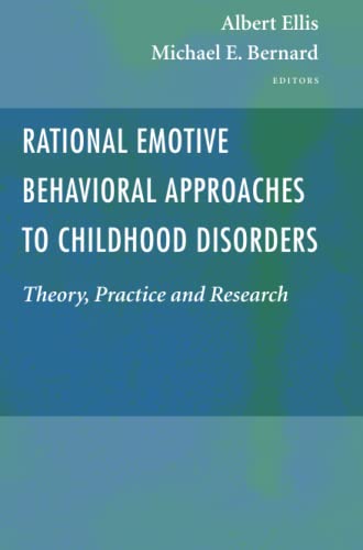 Rational Emotive Behavioral Approaches to Childhood Disorders: Theory, Practice and Research