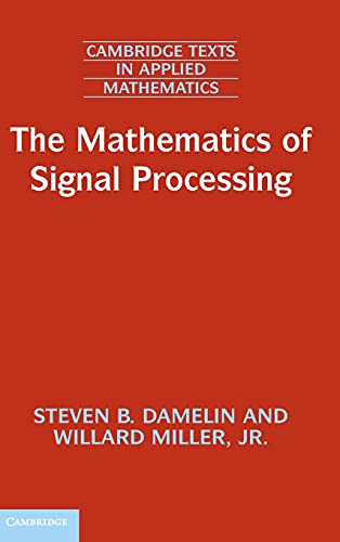 The Mathematics of Signal Processing (Cambridge Texts in Applied Mathematics, Band 48)