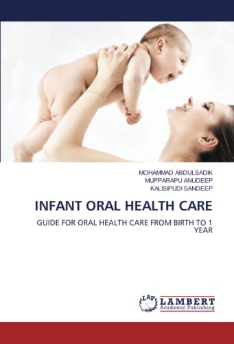 INFANT ORAL HEALTH CARE: GUIDE FOR ORAL HEALTH CARE FROM BIRTH TO 1 YEAR