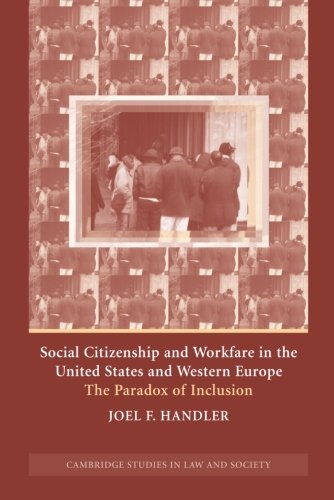 Handler, Joel F. Social Citizenship And Workfare In The United States And Western Europe, The Paradox Of Inclusion (Cambridge Studies In Law And Society)