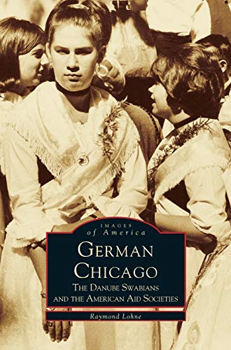 German Chicago: : The Danube Swabians and the American Aid Societies