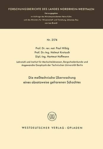 Die Meßtechnische Überwachung Eines Absatzweise Gefrorenen Schachtes (Forschungsberichte des Landes Nordrhein-Westfalen) (German Edition) ... Landes Nordrhein-Westfalen, 2174, Band 2174)