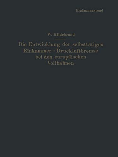 Die Entwicklung der selbsttätigen Einkammer-Druckluftbremse bei den europäischen Vollbahnen: Ergänzungsband