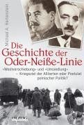 Die Geschichte der Oder-Neiße-Linie: "Westverschiebung" und "Umsiedlung" - Kriegsziel der Alliierten oder Postulat polnischer Politik?