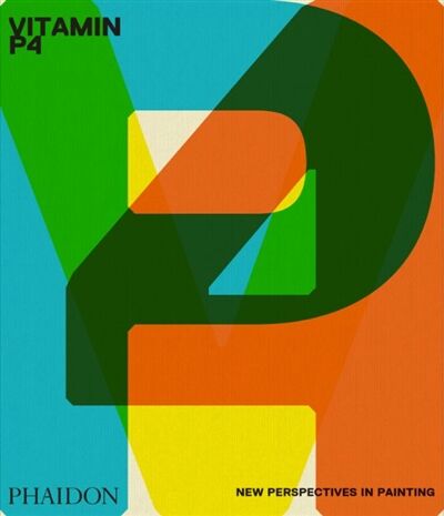 Suzanne Hudson Vitamin P4, New Perspectives In Painting