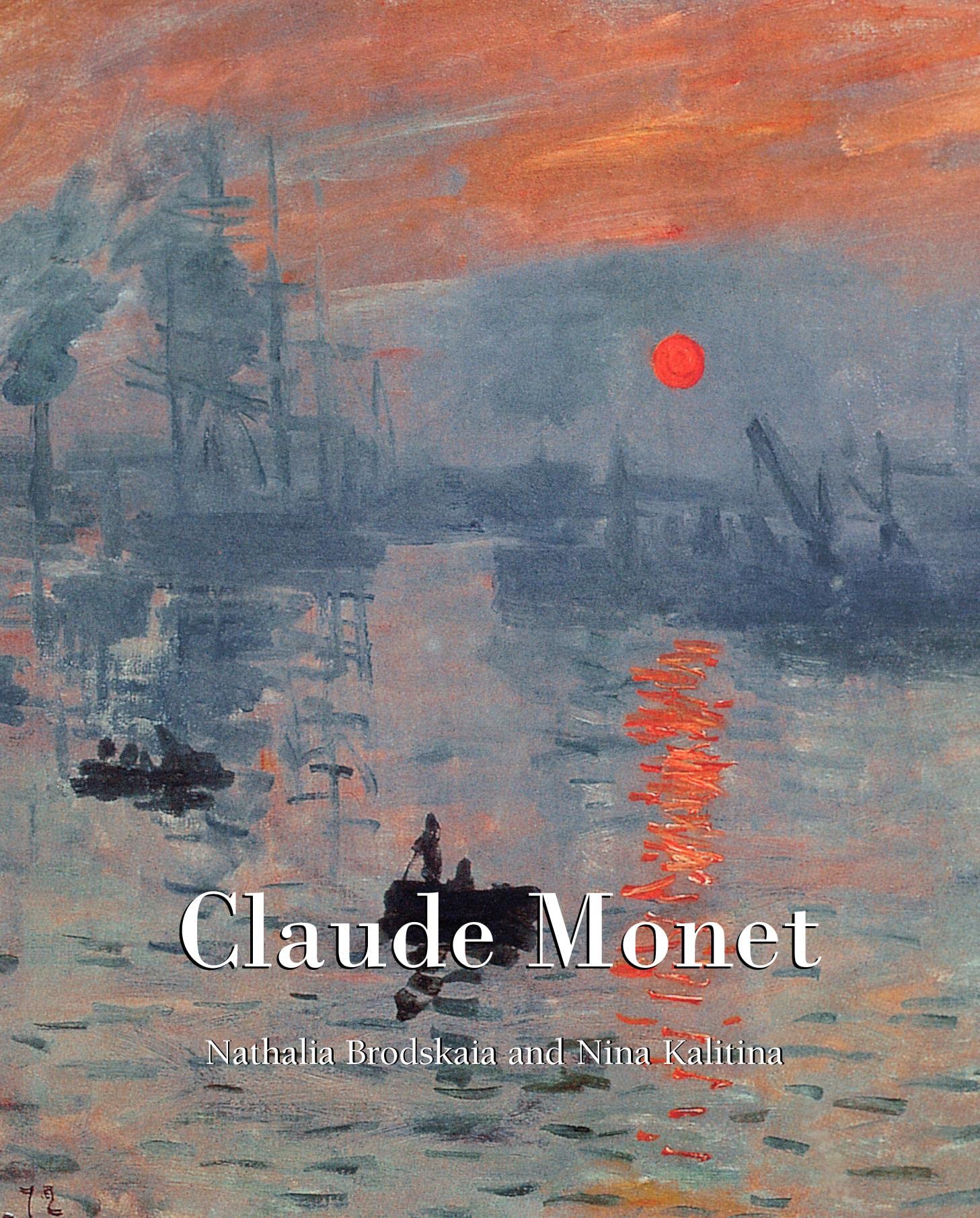 The ultimate book on Claude Monet: Light, Colour, and Impression: The Vision of Claude Monet