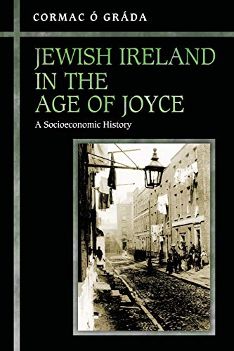 Jewish Ireland in the Age of Joyce: A Socioeconomic History