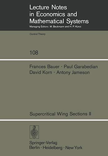 Lecture Notes in Economics and Mathematical Systems, Supercritical Wing Sections II: A Handbook (Lecture Notes in Economics and Mathematical Systems, 108, Band 108)