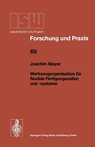 Werkzeugorganisation für flexible Fertigungszellen und -systeme (Isw Forschung und Praxis) (German Edition) (ISW Forschung und Praxis, 69, Band 69)