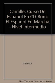 Camille: Curso De Espanol En CD-Rom: El Espanol En Marcha - Nivel Intermedio