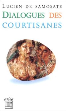 Dialogues des courtisanes : Suivi des Amours et de Toxaris