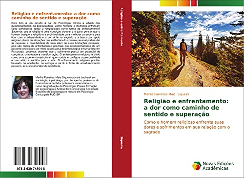 Religião e enfrentamento: a dor como caminho de sentido e superação: Como o homem religioso enfrenta suas dores e sofrimentos em sua relação com o sagrado