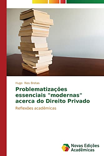 Problematizações essenciais modernas acerca do Direito Privado: Reflexões acadêmicas