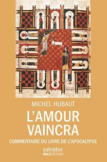 L'amour vaincra : commentaire du livre de l'Apocalypse