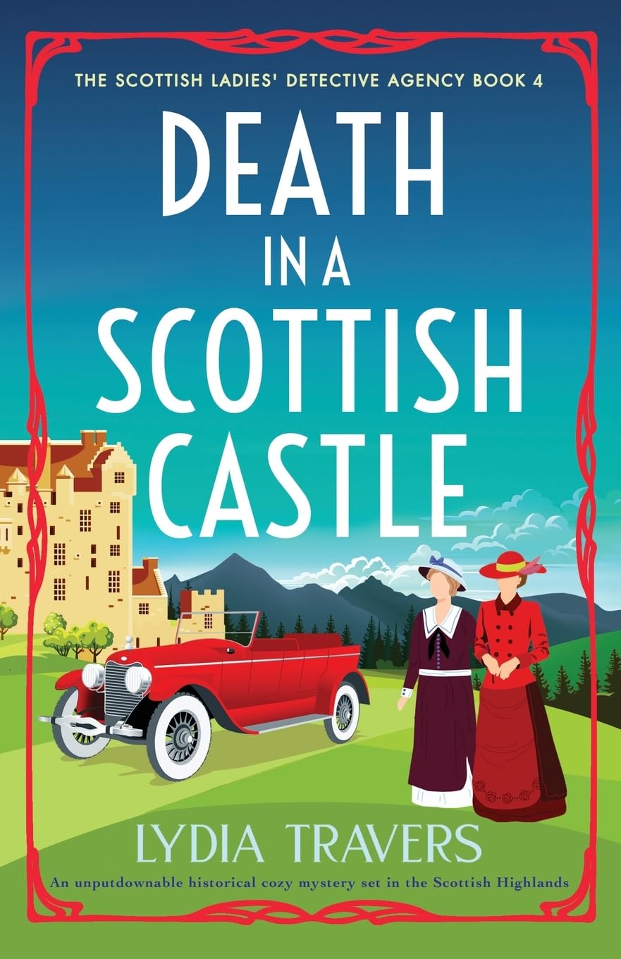 Lydia Travers Death In A Scottish Castle, An Unputdownable Historical Cozy Mystery Set In The Scottish Highlands (The Scottish Ladies' Detective Agency, Band 4)