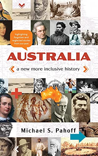 Australia - A New More Inclusive History: Highlighting neglected and forgotten stories from our past