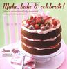 Make, Bake & Celebrate!: How to Create Beautifully Decorated Cakes for Every Occasion