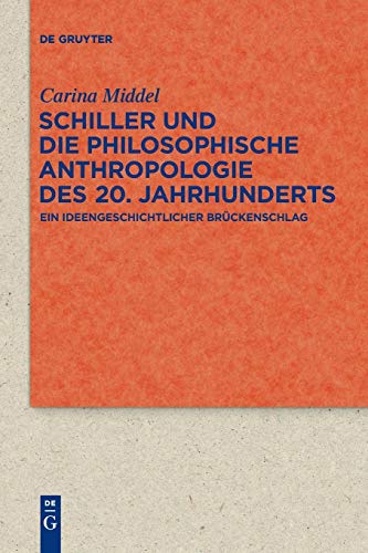 Schiller und die Philosophische Anthropologie des 20. Jahrhunderts: Ein ideengeschichtlicher Brückenschlag (Quellen und Forschungen zur Literatur- und Kulturgeschichte)