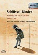 Schlüssel-Kinder ( Schlüsselkinder). Kindheit in Deutschland 1950 - 1960: 46 Geschichten und Berichte von Zeitzeugen