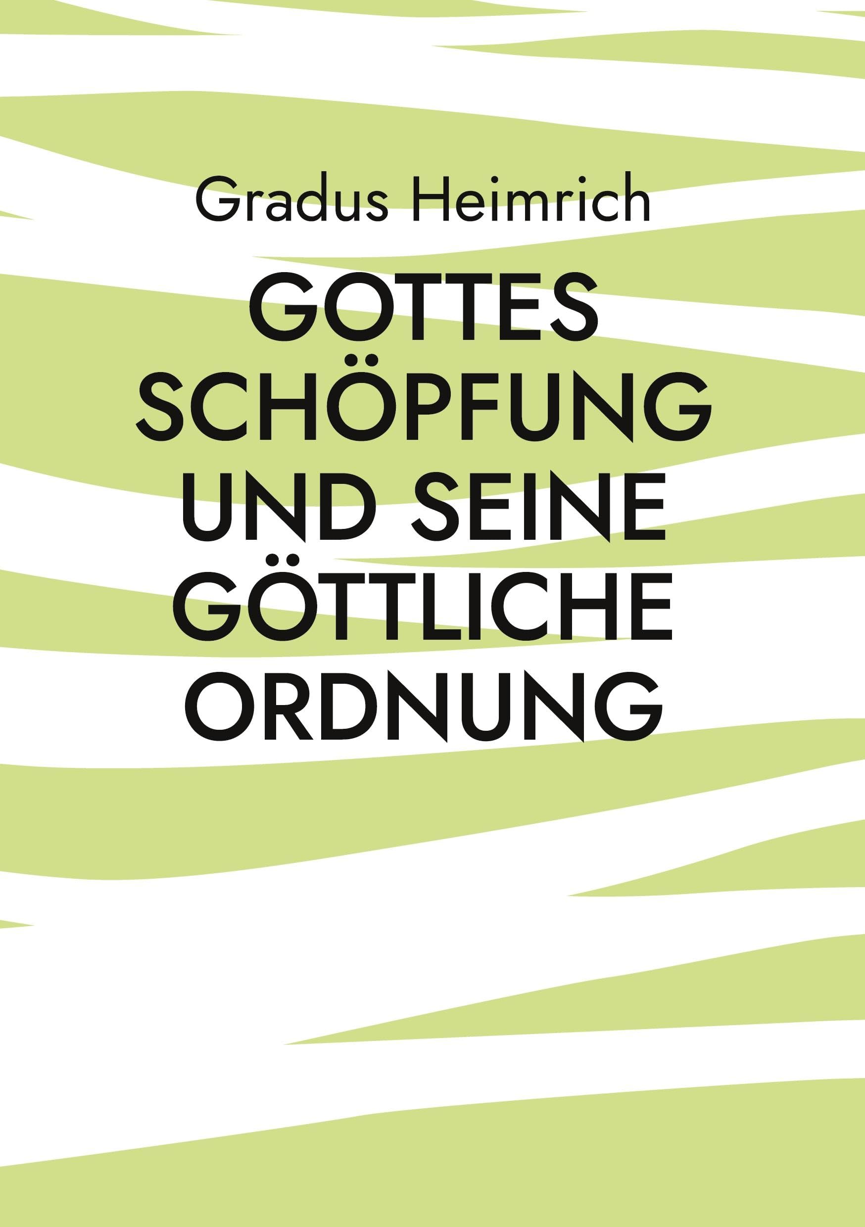 Gottes Schöpfung und Seine Göttliche Ordnung: Ein geistiger Leitfaden für unsere Zeit