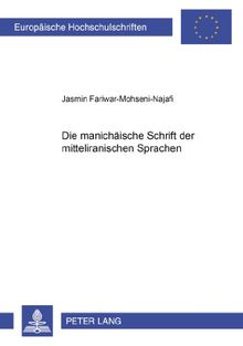 Die manichäische Schrift der mitteliranischen Sprachen (Europäische Hochschulschriften - Reihe XXI)