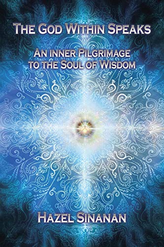 The God Within Speaks: An Inner Pilgrimage to the Soul of Wisdom