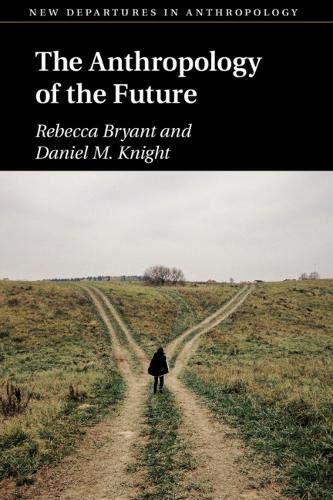 The Anthropology of the Future (New Departures in Anthropology)