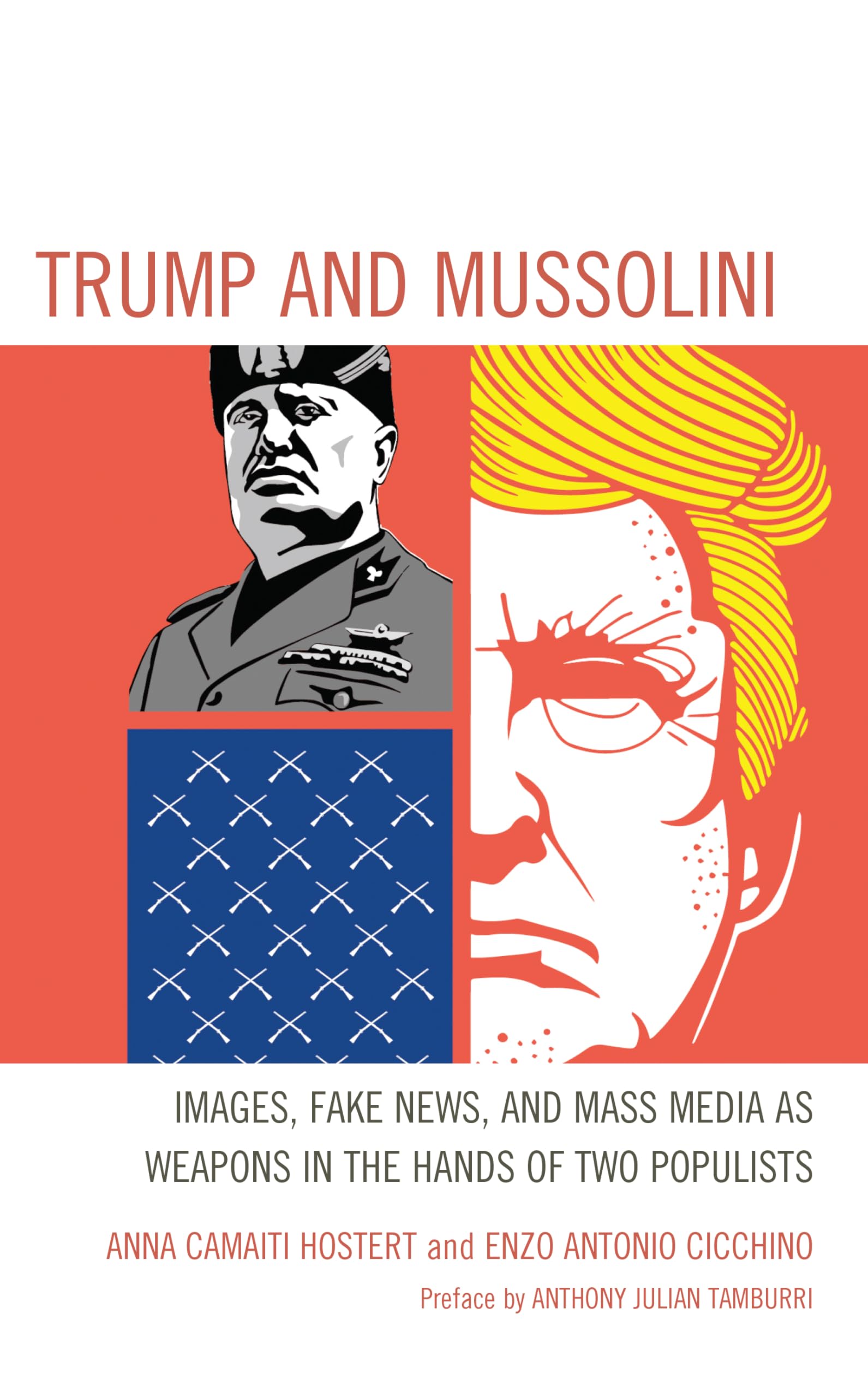 Trump and Mussolini: Images, Fake News, and Mass Media as Weapons in the Hands of Two Populists (Italian Studies)