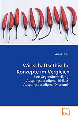 Wirtschaftsethische Konzepte im Vergleich: Eine Gegenüberstellung: Ausgangsparadigma Ethik vs. Ausgangsparadigma Ökonomik
