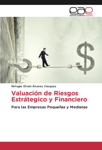 Valuación de Riesgos Estrátegico y Financiero: Para las Empresas Pequeñas y Medianas