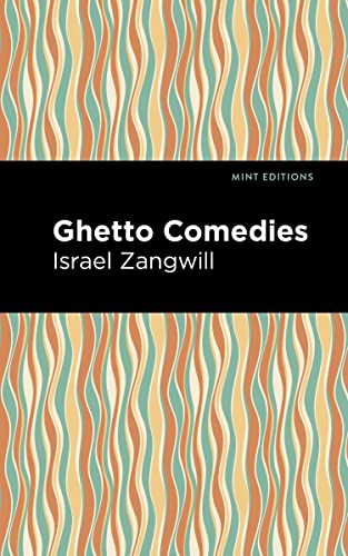 Ghetto Comedies (Mint Editions―Jewish Writers: Stories, History and Traditions)