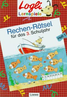 Rechen-Rätsel für das 3. Schuljahr - Heft 1 (Logli Lernspiele)