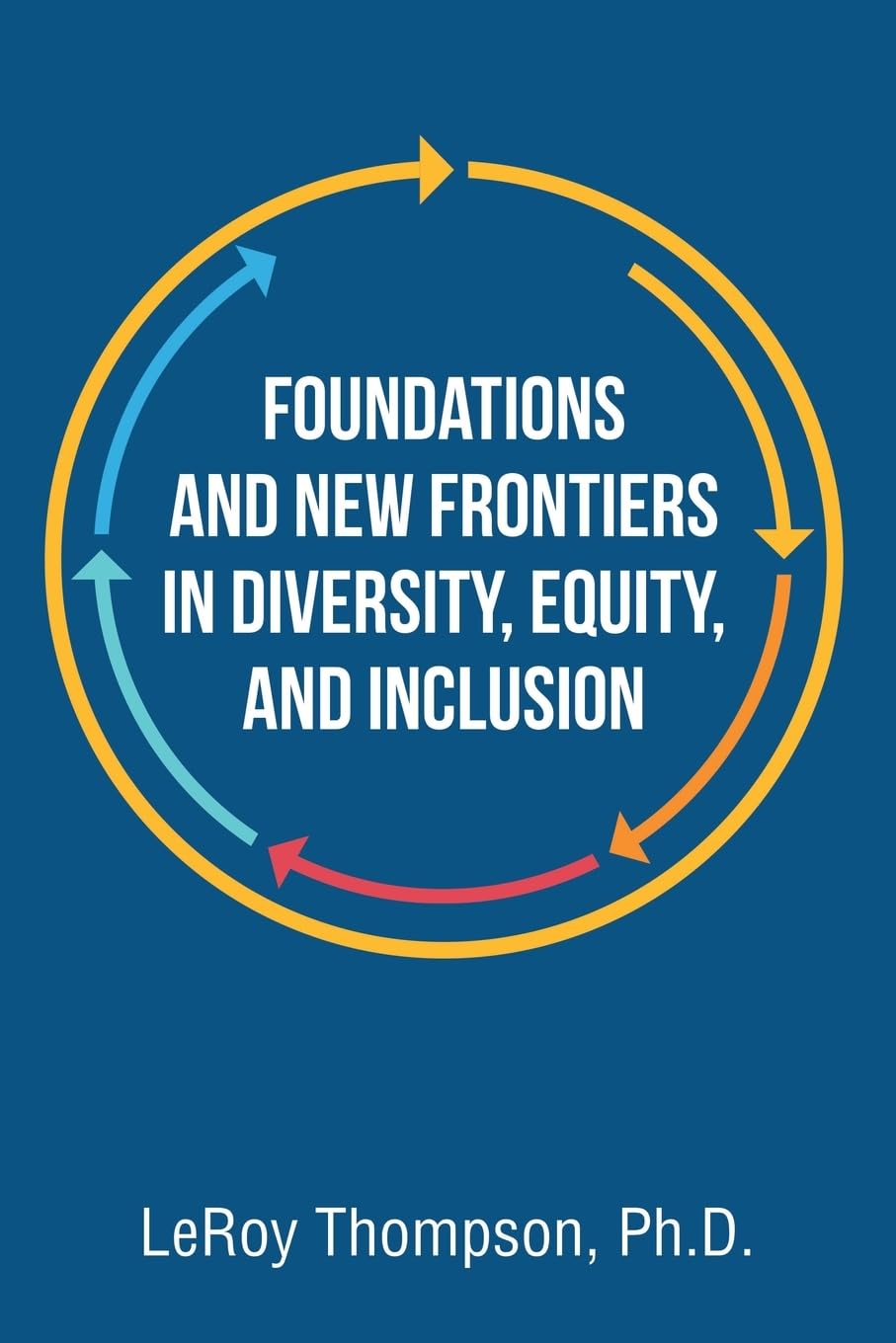 Foundations And New Frontiers In Diversity, Equity, And Inclusion