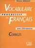 Vocabulaire progressif du français avec 250 exercices : corrigés
