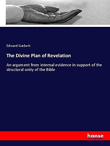 The Divine Plan of Revelation: An argument from internal evidence in support of the structural unity of the Bible