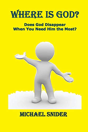 Where Is God?: Does God Disappear When You Need Him the Most? (1, Band 1)