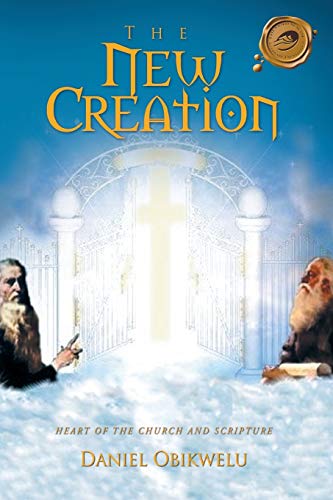 The New Creation: Heart of the Church and Scripture
