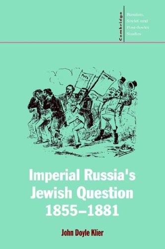 Imperial Russia's Jewish Question (Cambridge Russian, Soviet and Post-Soviet Studies, Band 96)