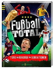 Fußball total: Tore, Rekorde, Sensationen