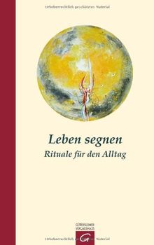 Leben segnen: Rituale für den Alltag
